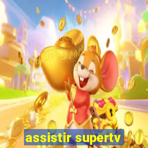 assistir supertv